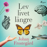 Johan Frostegård - Lev livet längre