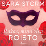 Sara Storm - Rakas, minä olen roisto