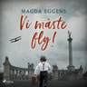 Magda Eggens - Vi måste fly!