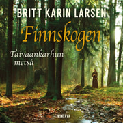 Britt Karin Larsen - Finnskogen - Taivaankarhun metsä