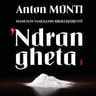 Anton Monti - Maailman vaarallisin rikollisjärjestö  'Ndrangheta