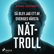 Bobbo Sundgren - Så blev jag ett av Sveriges värsta nättroll