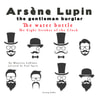 The Water Bottle, the Eight Strokes of the Clock, the Adventures of Arsène Lupin - äänikirja