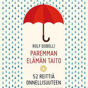 Rolf Dobelli - Paremman elämän taito – 52 reittiä onnellisuuteen