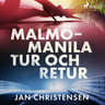 Malmö - Manila, tur och retur - äänikirja