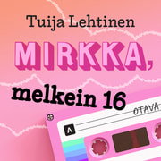 Tuija Lehtinen - Mirkka, melkein 16