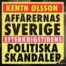 Affärernas Sverige: efterkrigstidens politiska skandaler - äänikirja