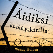Wendy Holden - Äidiksi keskitysleirillä