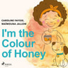 I'm the Colour of Honey - äänikirja