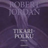 Robert Jordan - Tikaripolku