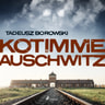 Tadeusz Borowski - Kotimme Auschwitz