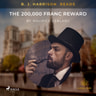 B. J. Harrison Reads The 200,000 Franc Reward - äänikirja