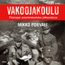 Mikko Porvali - Vakoojakoulu – Päämajan asiamieskoulutus jatkosodassa