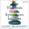 Liane Moriarty - Yhdeksän hyvää, kymmenen kaunista