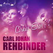 Carl Johan Rehbinder - Cirkus Eros