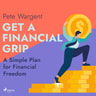 Get a Financial Grip: A Simple Plan for Financial Freedom - äänikirja