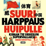 Mikko Knuuttila - Suuri harppaus huipulle – Kiinan tie urheilun supervallaksi