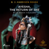 B. J. Harrison Reads Ayesha, The Return of She - äänikirja