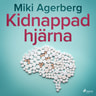 Miki Agerberg - Kidnappad hjärna