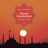 Kotona Istanbulissa – Tositarinoita Turkista - äänikirja