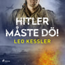 Leo Kessler - Hitler måste dö!