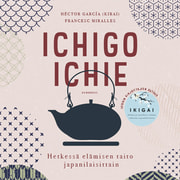 Héctor García (Kirai) ja Francesc Miralles - Ichigo ichie – Hetkessä elämisen taito japanilaisittain