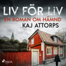 Kaj Attorps - Liv för liv: en roman om hämnd