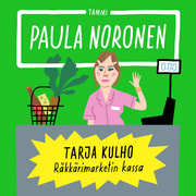 Paula Noronen - Tarja Kulho ‒ Räkkärimarketin kassa
