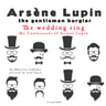 The Wedding-Ring, the Confessions Of Arsène Lupin - äänikirja