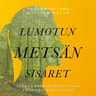 Naomi Moriyama ja William Doyle - Lumotun metsän sisaret – Elämää Pohjois-Karjalassa amerikkalaisin silmin