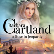 Barbara Cartland - A Rose in Jeopardy (Barbara Cartland’s Pink Collection 100)