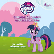 My Little Pony - Twilight Sparklen prinsessaloitsu ja muita kertomuksia - äänikirja