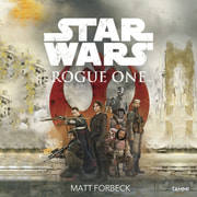 Matt Forbeck ja Disney - Star Wars. Rogue One