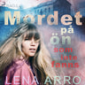 Lena Arro - Mordet på ön som inte fanns