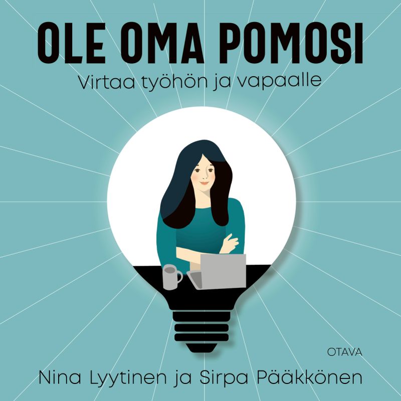 Nina Lyytinen ja Sirpa Pääkkönen - Ole oma pomosi – Virtaa työhön ja vapaalle