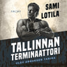 Sami Lotila - Tallinnan terminaattori – Olev Annuksen tarina