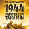 Yrjö Keinonen - 1944 Taistellen takaisin