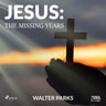 Jesus: The Missing Years - äänikirja