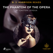 Gaston Leroux - B. J. Harrison Reads The Phantom of the Opera