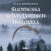 Ulla Koskinen - Suomessa selviytymisen historiaa – Kivikaudelta keskiajalle ja 1900-luvun alkuun
