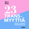 Mona Bling - 23 transmyyttiä – Totta ja tarua transihmisistä