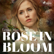 Louisa May Alcott - Rose in Bloom