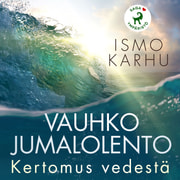 Ismo Karhu - Vauhko jumalolento – Kertomus vedestä