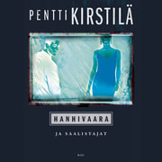 Pentti Kirstilä - Hanhivaara ja saalistajat