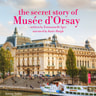 The Secret Story of the Musee d'Orsay - äänikirja