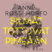 Anne Rossi-Horto - Silmät tottuvat pimeään