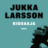 Jukka Larsson - Kiusaaja