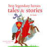 Hans Christian Andersen, Charles Perrault, Brothers Grimm - Best Legendary Heroes Tales and Stories