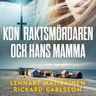 Rickard Carlsson ja Lennart Matikainen - Kontraktsmördaren och hans mamma