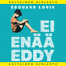 Édouard Louis - Ei enää Eddy